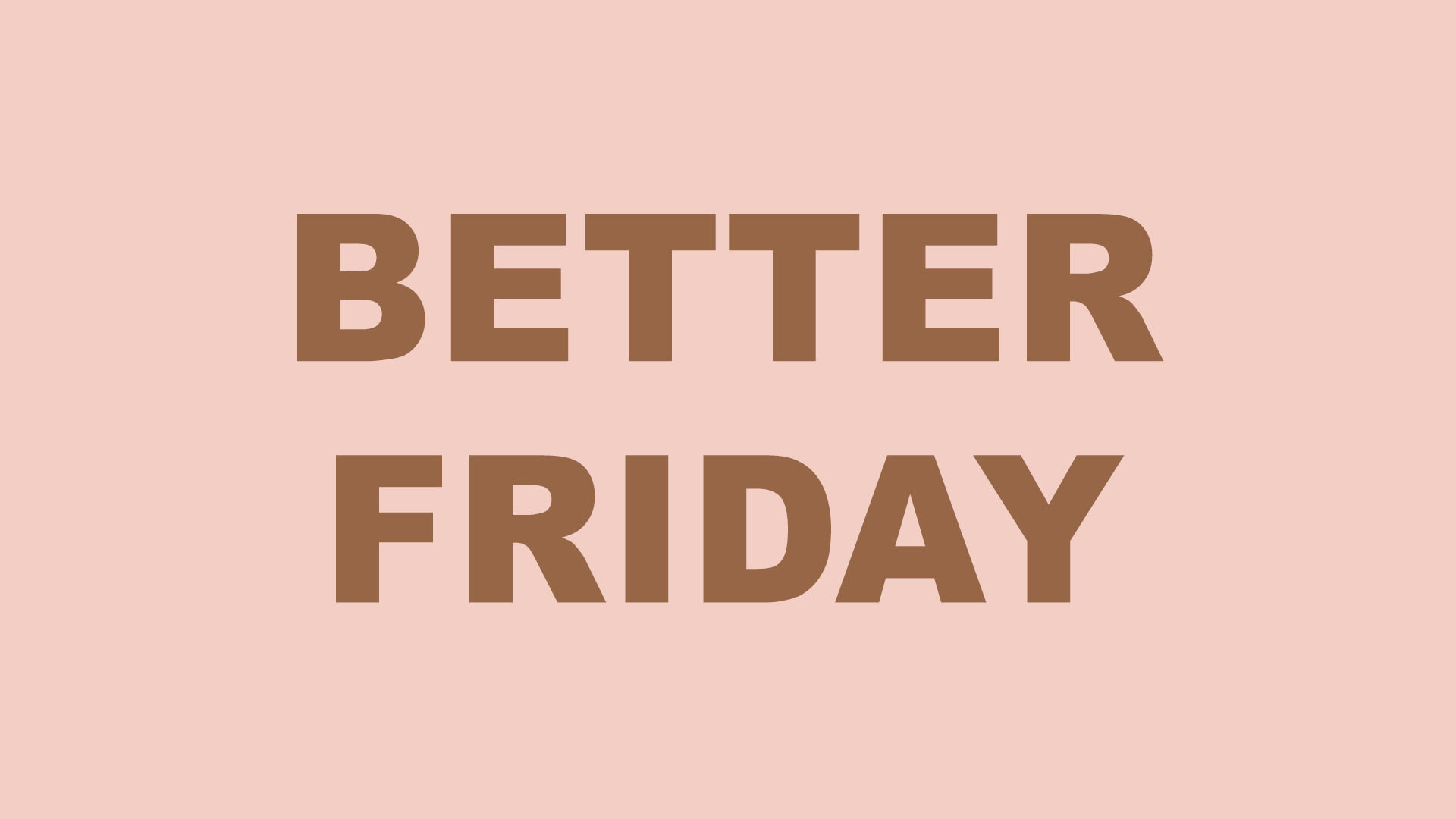 Better Friday